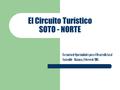 El Circuito Turístico SOTO - NORTE Escenario de Oportunidades para el Desarrollo Local Sostenible - Matanza, Febrero de 2005.