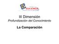 III Dimensión Profundización del Conocimiento La Comparación.