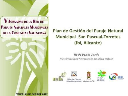 Plan de Gestión del Paraje Natural Municipal San Pascual-Torretes (Ibi, Alicante) Rocío Belchí García Máster Gestión y Restauración del Medio Natural.