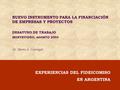 EXPERIENCIAS DEL FIDEICOMISO EN ARGENTINA NUEVO INSTRUMENTO PARA LA FINANCIACIÓN DE EMPRESAS Y PROYECTOS DESAYUNO DE TRABAJO MONTEVIDEO, AGOSTO 2003 Dr.