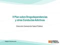 II Plan sobre Drogodependencias y otras Conductas Adictivas Dirección General de Salud Pública Zaragoza, 5 de enero de 2011.