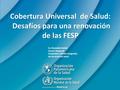 Cobertura Universal de Salud: Desafíos para una renovación de las FESP