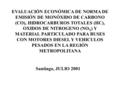 EVALUACIÓN ECONÓMICA DE NORMA DE EMISIÓN DE MONÓXIDO DE CARBONO (CO), HIDROCARBUROS TOTALES (HC), OXIDOS DE NITROGENO (NO X ) Y MATERIAL PARTICULADO PARA.