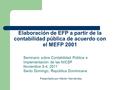 Elaboración de EFP a partir de la contabilidad pública de acuerdo con el MEFP 2001 Seminario sobre Contabilidad Pública e Implementación de las NICSP Noviembre.