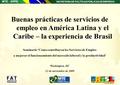 SECRETARIA DE POLÍTICAS PÚBLICAS DE EMPREGO MTE - SPPE Buenas prácticas de servicios de empleo en América Latina y el Caribe – la experiencia de Brasil.