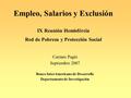 Empleo, Salarios y Exclusión IX Reunión Hemisfércia Red de Pobreza y Protección Social Carmen Pagés Septiembre 2007 Banco InterAmericano de Desarrollo.