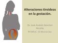 Alteraciones tiroideas en la gestación. Dr. José Andrés Sánchez Nicolás R4 MFyC. CS Murcia-Sur.