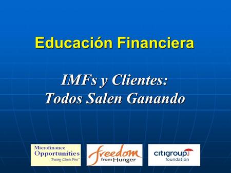 Educación Financiera IMFs y Clientes: Todos Salen Ganando.