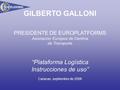 GILBERTO GALLONI PRESIDENTE DE EUROPLATFORMS Asociación Europea de Centros de Transporte “Plataforma Logística Instrucciones de uso” Caracas, septiembre.