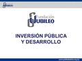Www.jubileobolivia.org.bo INVERSIÓN PÚBLICA Y DESARROLLO.