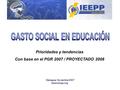 Managua, Noviembre 2007 www.ieepp.org Prioridades y tendencias Con base en el PGR 2007 / PROYECTADO 2008.