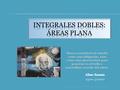 Integrales dobles: Áreas plana