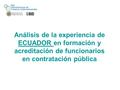 Análisis de la experiencia de ECUADOR en formación y acreditación de funcionarios en contratación pública.