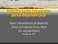 Inclusión Social: Perspectivas para el Desarrollo Local Banco Interamericano de Desarrollo División de Protección Social y Salud Dra. Jacqueline Mazza.