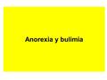 Anorexia y bulimia ANOREXIA NERVIOSA ¿Qué es? Causas. Diagnóstico.