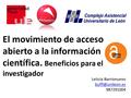 El movimiento de acceso abierto a la información científica. Beneficios para el investigador Leticia Barrionuevo 987291004.