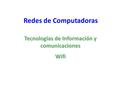 Redes de Computadoras Tecnologías de Información y comunicaciones Wifi.
