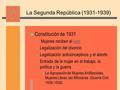La Segunda República (1931-1939)  Constitución de 1931 – Mujeres reciben el votovoto –Legalización del divorcio –Legalización anticonceptivos y el aborto.