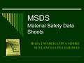 MSDS Material Safety Data Sheets HOJA INFORMATIVA SOBRE SUSTANCIAS PELIGROSAS.