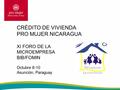 CRÉDITO DE VIVIENDA PRO MUJER NICARAGUA XI FORO DE LA MICROEMPRESA BIB/FOMIN Octubre 8-10 Asunción, Paraguay.