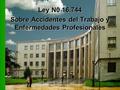 Ley N0 16.744 Sobre Accidentes del Trabajo y Enfermedades Profesionales.