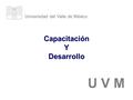Universidad del Valle de México U V M CapacitaciónYDesarrollo.