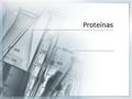 Proteínas. Proteínas: características generales  Las proteínas son biomoléculas formadas por C, H, O y N, y con frecuencia llevan P, S y elementos metálicos.