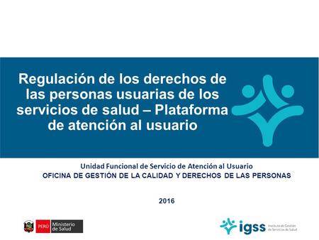 Regulación de los derechos de las personas usuarias de los servicios de salud – Plataforma de atención al usuario Unidad Funcional de Servicio de Atención.