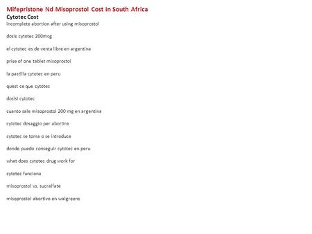 Mifepristone Nd Misoprostol Cost In South Africa Cytotec Cost incomplete abortion after using misoprostol dosis cytotec 200mcg el cytotec es de venta libre.