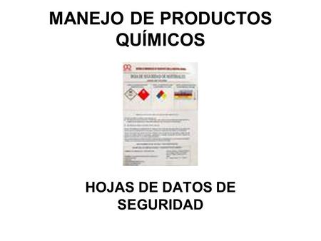 MANEJO DE PRODUCTOS QUÍMICOS HOJAS DE DATOS DE SEGURIDAD