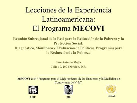 Lecciones de la Experiencia Latinoamericana: El Programa MECOVI Reunión Subregional de la Red para la Reducción de la Pobreza y la Protección Social: Diagnóstico,