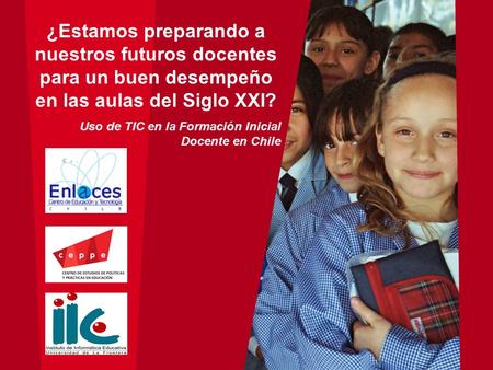 ¿Estamos preparando a nuestros futuros docentes para un buen desempeño en las aulas del Siglo XXI? Uso de TIC en la Formación Inicial Docente en Chile.