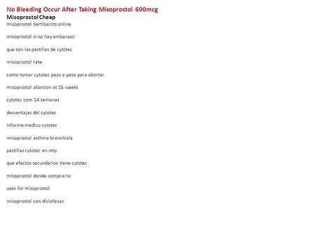 No Bleeding Occur After Taking Misoprostol 600mcg Misoprostol Cheap misoprostol bertibarots online misoprostol si no hay embarazo que son las pastillas.