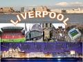 Ésta es nuestra ciudad, se llama Liverpool está situada en el noroeste de Inglaterra. Es bastante grande, histórica y turística.En 2008 se celebra en.