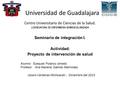 Universidad de Guadalajara Centro Universitario de Ciencias de la Salud. LICENCIATURA DE ENFERMERIA SEMIESCOLARIZADA Seminario de integración I. Actividad: