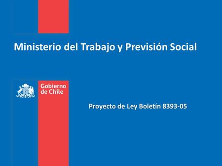 Ministerio del Trabajo y Previsión Social Proyecto de Ley Boletín 8393-05.