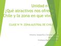 Unidad n°1: ¿Qué atractivos nos ofrece Chile y la zona en que vivo