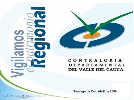 Santiago de Cali, Abril de 2009. Certificado No. SC-3002-1 Informe de Evaluación y Seguimiento al Cierre Fiscal Vigencia 2008 Departamento del Valle del.