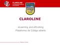 CLAROLINE Construyamos juntos el conocimiento Plataforma Claroline CLAROLINE eLearning and eWorking Plataforma de Código abierto.
