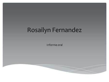 Rosailyn Fernandez Informe oral. El resultado del cómputo de la razón circulante, puedo ver que la empresa tiene $1.01 y en liquidez inmediata 0.72 en.