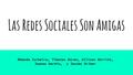 Las Redes Sociales Son Amigas Am anda Curbeira, Timoteo Duran, Allison Derrick, Juanes Hardin, y Jacobo Drimer.