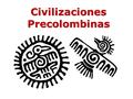 Civilizaciones Precolombinas