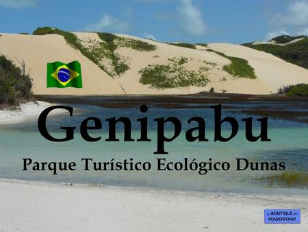 Genipabu Parque Turístico Ecológico Dunas O Parque Turístico Ecológico Dunas de Genipabu (ou Jenipabu) engloba uma praia, um grande complexo de dunas,
