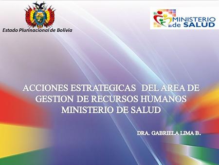 Estado Plurinacional de Bolivia. Meta 2: Integración de salud convencional y ancestral con personal altamente comprometido y capacitado Estrategia Acciones.