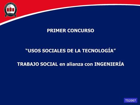 VREC 2005 PRIMER CONCURSO “USOS SOCIALES DE LA TECNOLOGÍA” TRABAJO SOCIAL en alianza con INGENIERÍA TS2007.