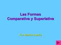 Las Formas Comparativa y Superlativa Por Martha Abeille.