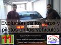 Evolución de los faros y pilotos en los vehículos Equipo nº1 Perfil de Vehículo Industrial Alumnos: Ismael Durá Vicent y José Sánchez Muñoz Profesor: José.