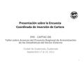 Presentación sobre la Encuesta Coordinada de Inversión de Cartera FMI － CAPTAC-DR Taller sobre Avances del Proyecto Regional de Armonización de las Estadísticas.