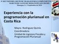 Experiencia con la programación plurianual en Costa Rica Mayra Rodriguez Quirós Coordinadora Unidad de ingresos Fiscales y Programación Plurianual IV REUNION.