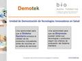 Fundación Vasca de Innovación e Investigación Sanitarias www.bioef.org Demotek Unidad de Demostración de Tecnologías Innovadoras en Salud Una oportunidad.